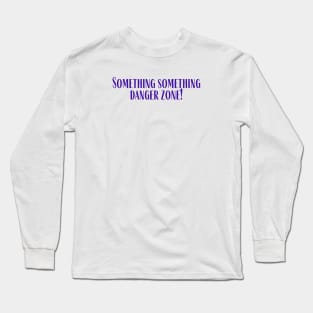 Something Something Long Sleeve T-Shirt